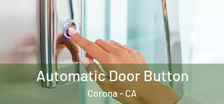 Automatic Door Button Corona - CA