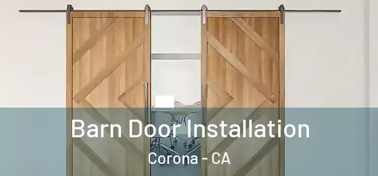 Barn Door Installation Corona - CA
