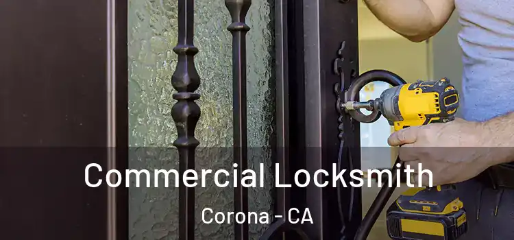 Commercial Locksmith Corona - CA