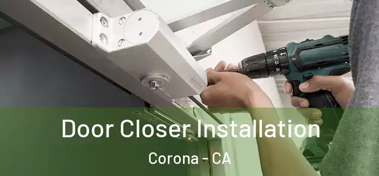 Door Closer Installation Corona - CA