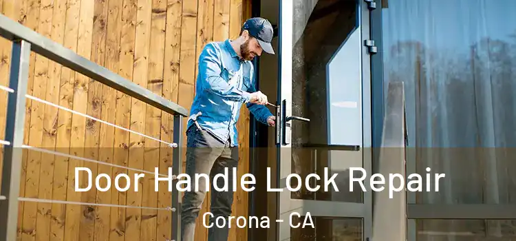 Door Handle Lock Repair Corona - CA