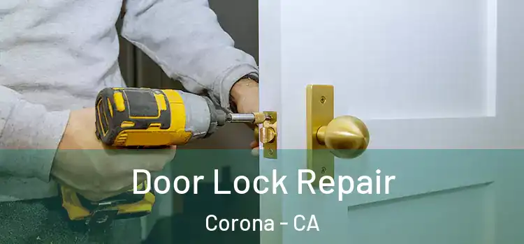 Door Lock Repair Corona - CA