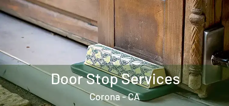 Door Stop Services Corona - CA
