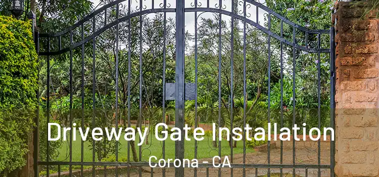 Driveway Gate Installation Corona - CA