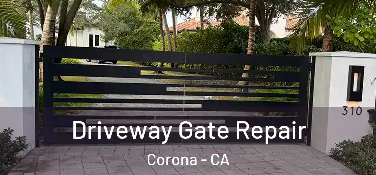Driveway Gate Repair Corona - CA