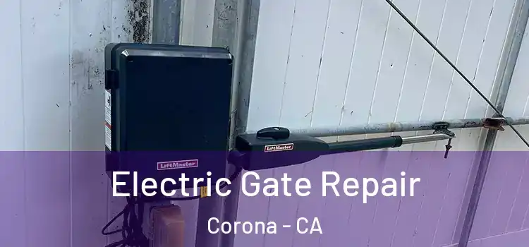 Electric Gate Repair Corona - CA