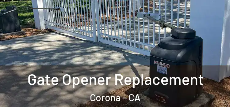 Gate Opener Replacement Corona - CA