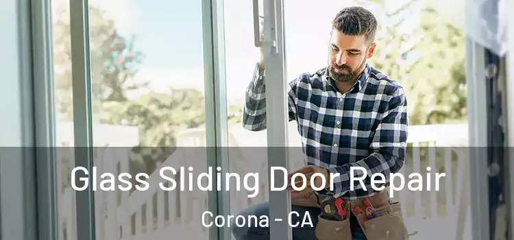 Glass Sliding Door Repair Corona - CA