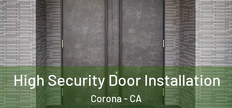 High Security Door Installation Corona - CA