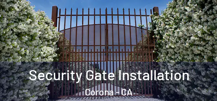 Security Gate Installation Corona - CA
