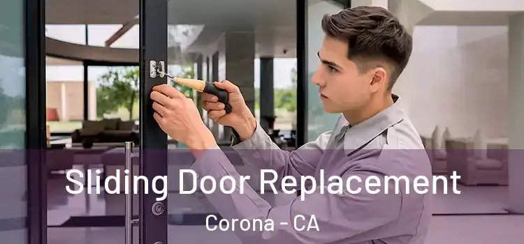 Sliding Door Replacement Corona - CA